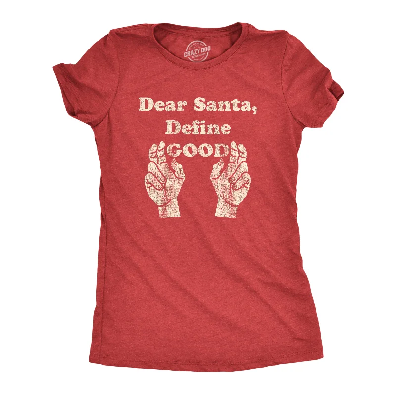 Dear Santa Define Good Women's T Shirt