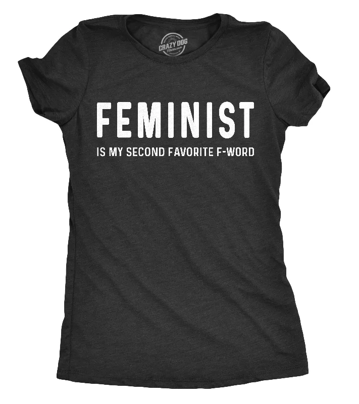 Feminist Is My Second Favorite F-Word Women's T Shirt