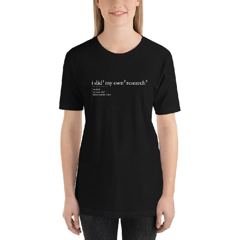 I did my own research - Basic T-Shirt