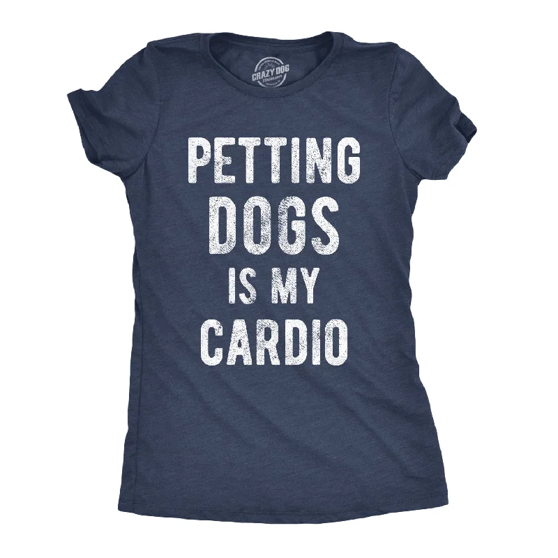 Petting Dogs Is My Cardio Women's T Shirt