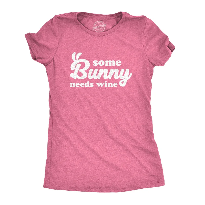 Some Bunny Needs Wine Women's T Shirt