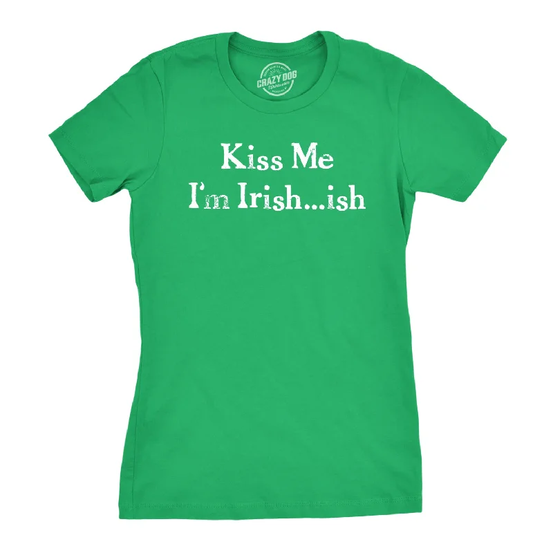 I'm Irish-ish So Kiss Me Women's T Shirt